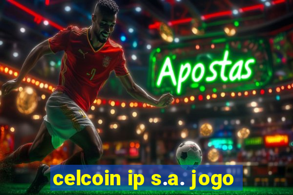 celcoin ip s.a. jogo